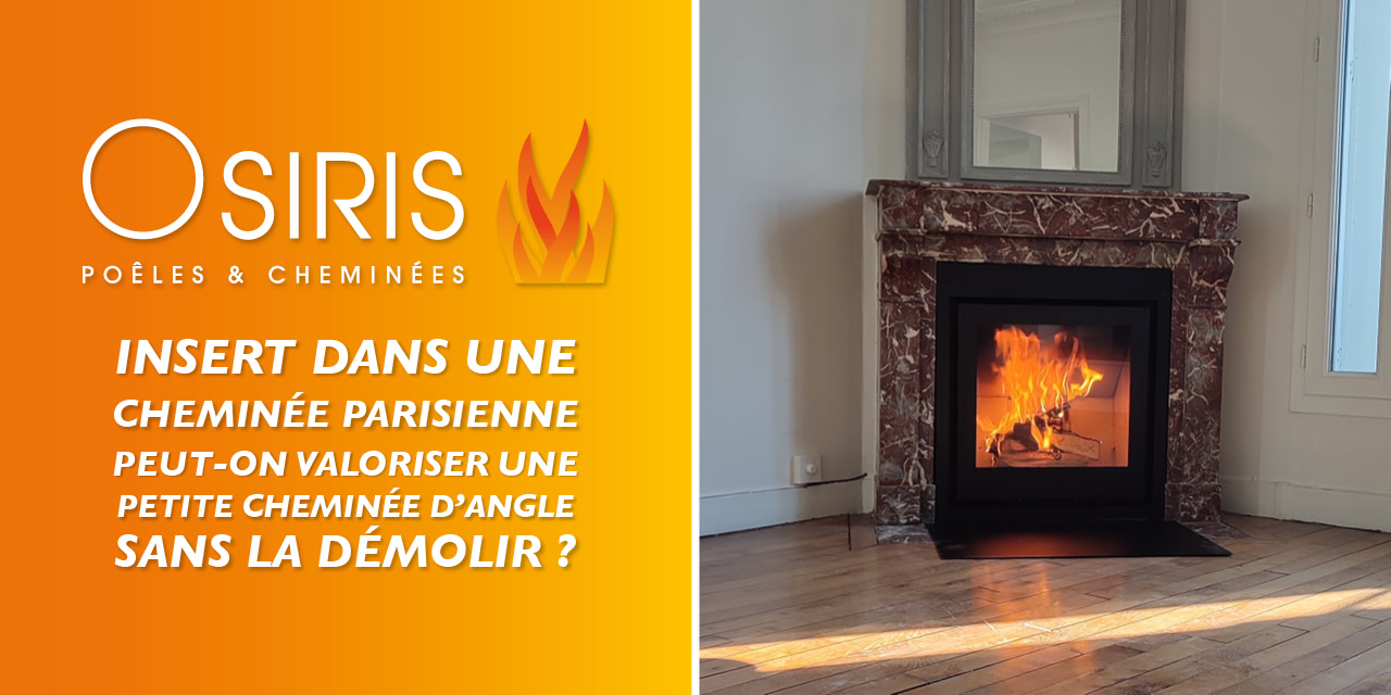 Insert dans une cheminée parisienne : peut-on valoriser une petite cheminée d'angle sans la démolir ?